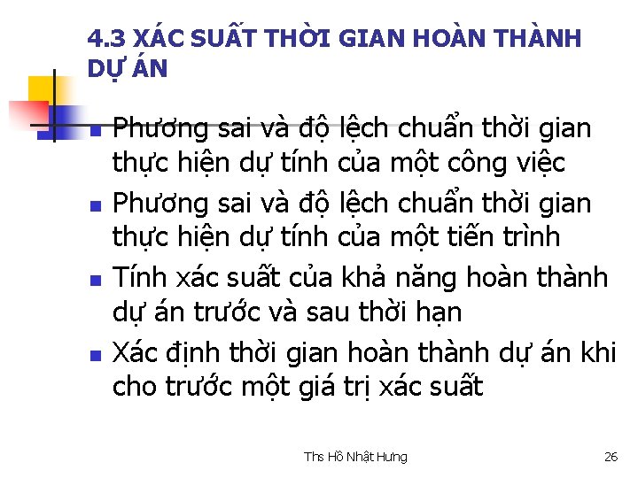 4. 3 XÁC SUẤT THỜI GIAN HOÀN THÀNH DỰ ÁN n n Phương sai