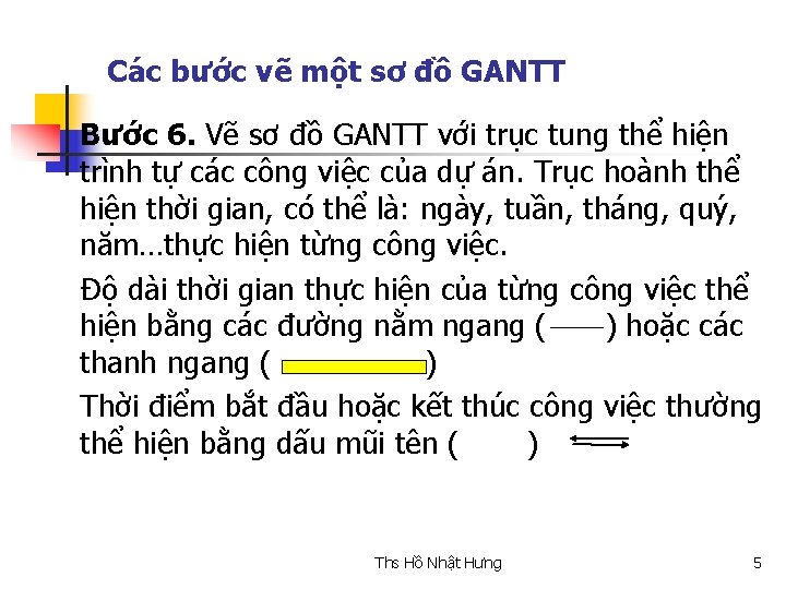 Các bước vẽ một sơ đồ GANTT Bước 6. Vẽ sơ đồ GANTT với