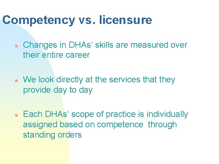 Competency vs. licensure n n n Changes in DHAs’ skills are measured over their Competency vs. licensure n n n Changes in DHAs’ skills are measured over their