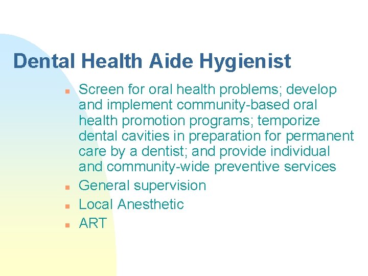 Dental Health Aide Hygienist n n Screen for oral health problems; develop and implement Dental Health Aide Hygienist n n Screen for oral health problems; develop and implement