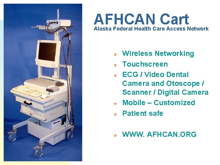 AFHCAN Cart Alaska Federal Health Care Access Network n Wireless Networking Touchscreen ECG / AFHCAN Cart Alaska Federal Health Care Access Network n Wireless Networking Touchscreen ECG /