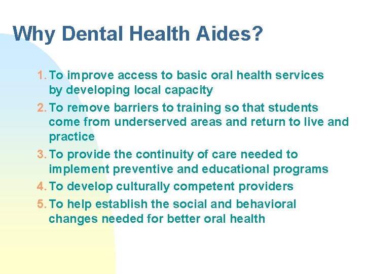 Why Dental Health Aides? 1. To improve access to basic oral health services by Why Dental Health Aides? 1. To improve access to basic oral health services by