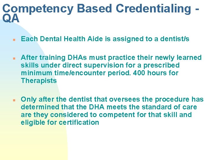 Competency Based Credentialing QA n n n Each Dental Health Aide is assigned to Competency Based Credentialing QA n n n Each Dental Health Aide is assigned to
