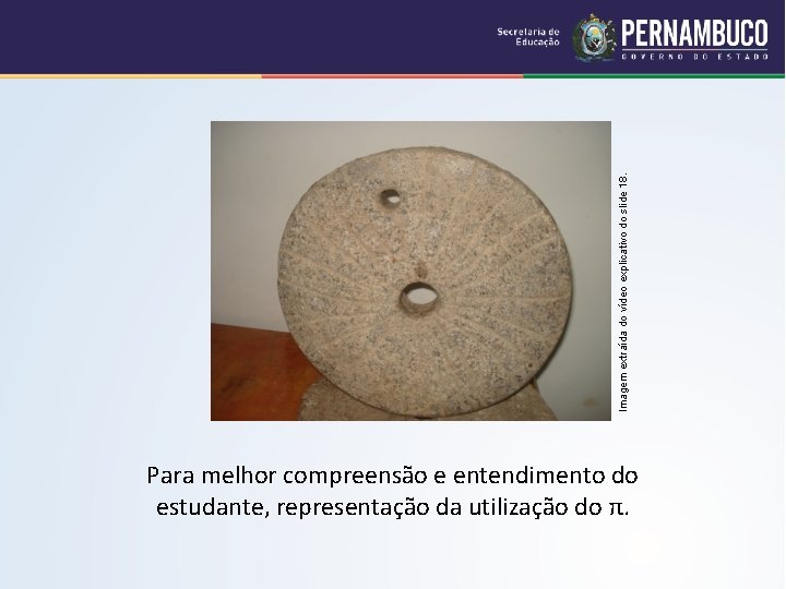 Imagem extraída do vídeo explicativo do slide 18. Para melhor compreensão e entendimento do