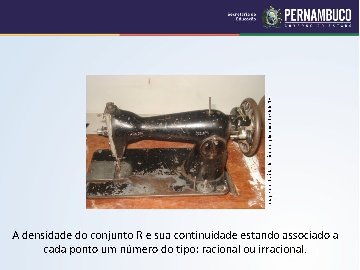 Imagem extraída do vídeo explicativo do slide 18. A densidade do conjunto R e