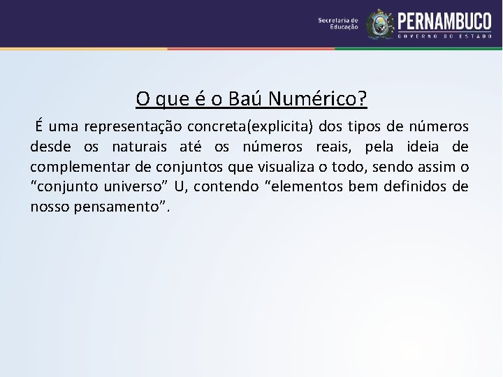 O que é o Baú Numérico? É uma representação concreta(explicita) dos tipos de números