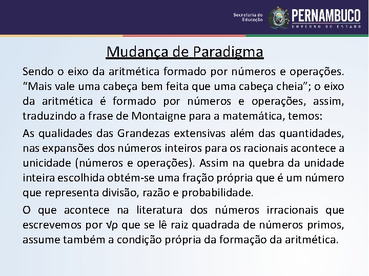 Mudança de Paradigma Sendo o eixo da aritmética formado por números e operações. “Mais