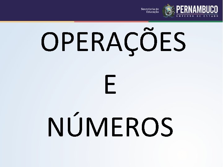  OPERAÇÕES E NÚMEROS 