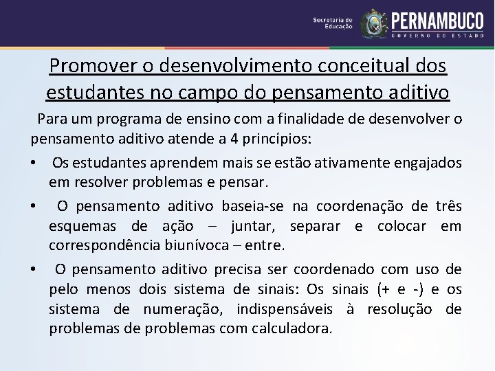 Promover o desenvolvimento conceitual dos estudantes no campo do pensamento aditivo Para um programa