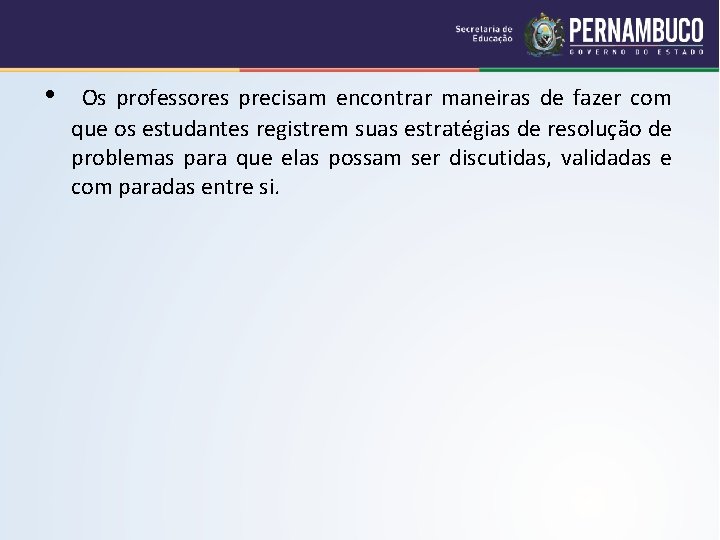  • Os professores precisam encontrar maneiras de fazer com que os estudantes registrem