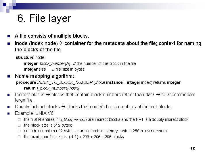 6. File layer n n A file consists of multiple blocks. inode (index node)