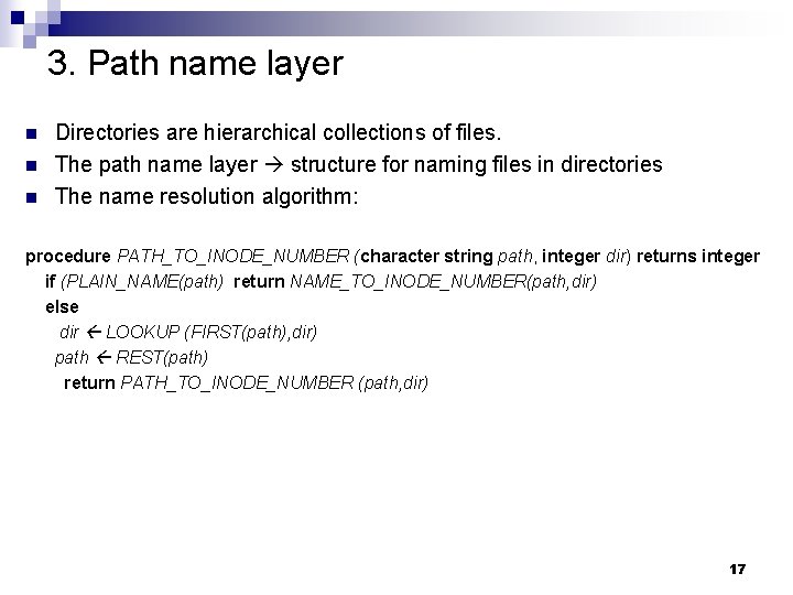 3. Path name layer n n n Directories are hierarchical collections of files. The
