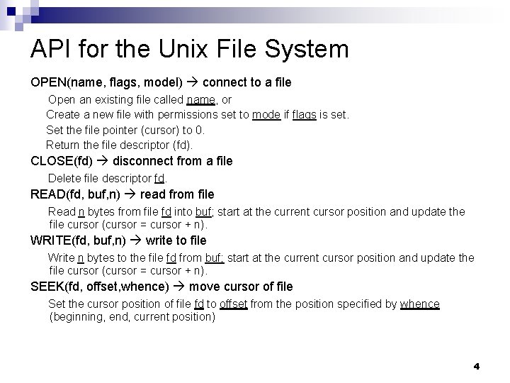 API for the Unix File System OPEN(name, flags, model) connect to a file Open