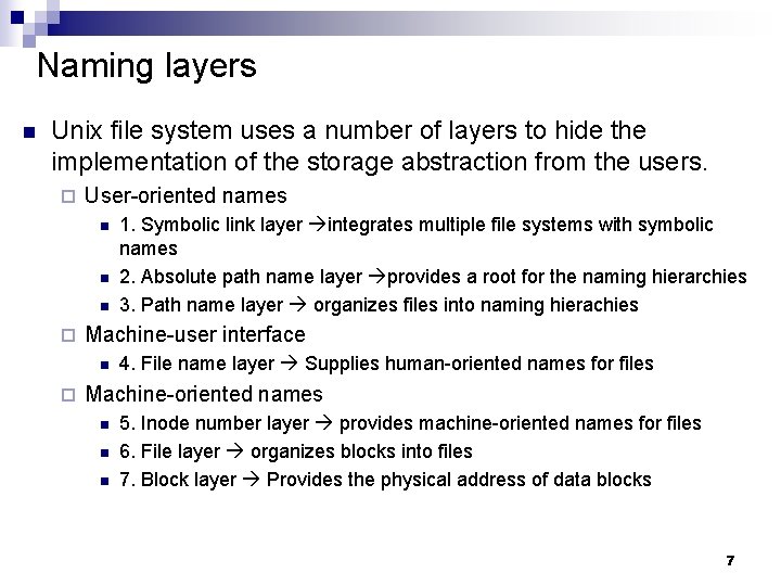 Naming layers n Unix file system uses a number of layers to hide the