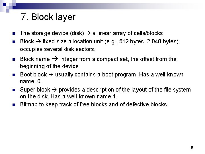 7. Block layer n n n The storage device (disk) a linear array of