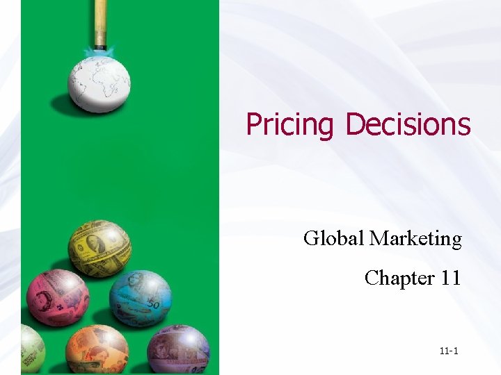 Pricing Decisions Global Marketing Chapter 11 11 -1 