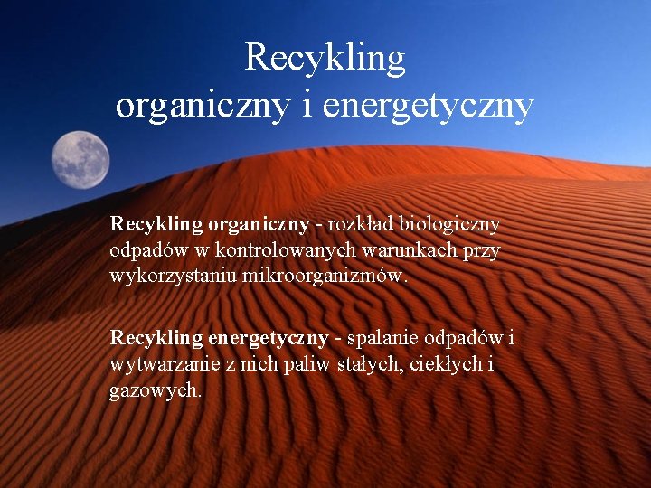 Recykling organiczny i energetyczny Recykling organiczny - rozkład biologiczny odpadów w kontrolowanych warunkach przy