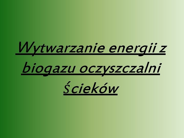 Wytwarzanie energii z biogazu oczyszczalni ścieków 