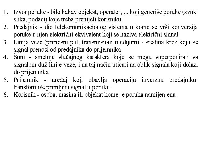 1. Izvor poruke - bilo kakav objekat, operator, . . . koji generiše poruke