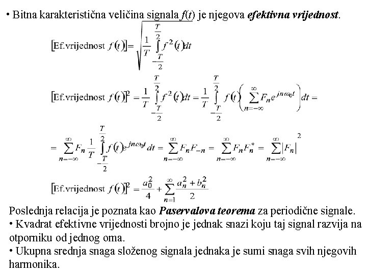  • Bitna karakteristična veličina signala f(t) je njegova efektivna vrijednost. Poslednja relacija je