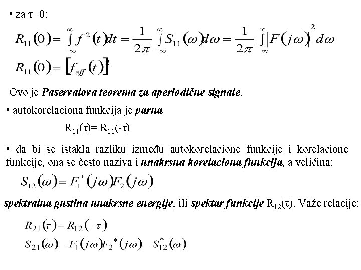  • za τ=0: Ovo je Paservalova teorema za aperiodične signale. • autokorelaciona funkcija