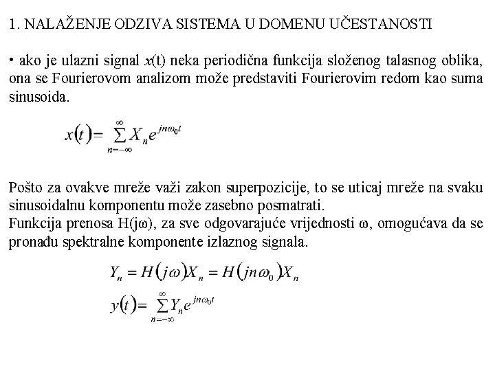 1. NALAŽENJE ODZIVA SISTEMA U DOMENU UČESTANOSTI • ako je ulazni signal x(t) neka