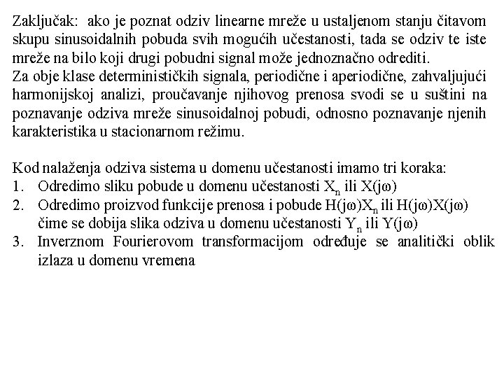 Zaključak: ako je poznat odziv linearne mreže u ustaljenom stanju čitavom skupu sinusoidalnih pobuda