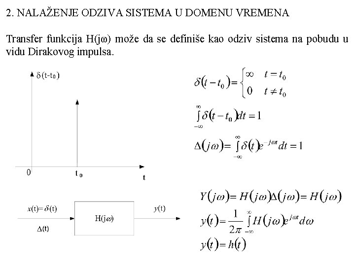 2. NALAŽENJE ODZIVA SISTEMA U DOMENU VREMENA Transfer funkcija H(jω) može da se definiše