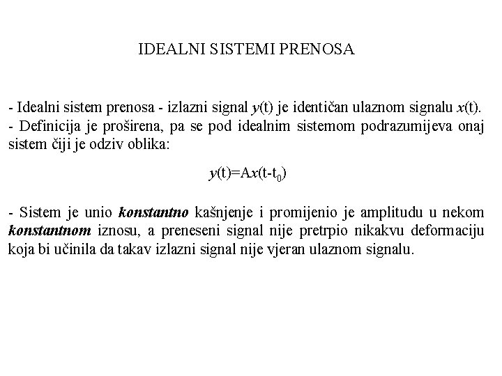 IDEALNI SISTEMI PRENOSA - Idealni sistem prenosa - izlazni signal y(t) je identičan ulaznom