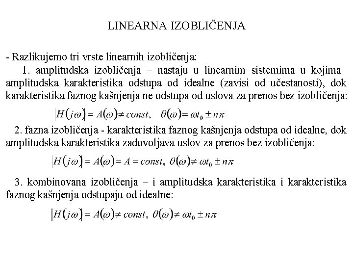 LINEARNA IZOBLIČENJA - Razlikujemo tri vrste linearnih izobličenja: 1. amplitudska izobličenja – nastaju u