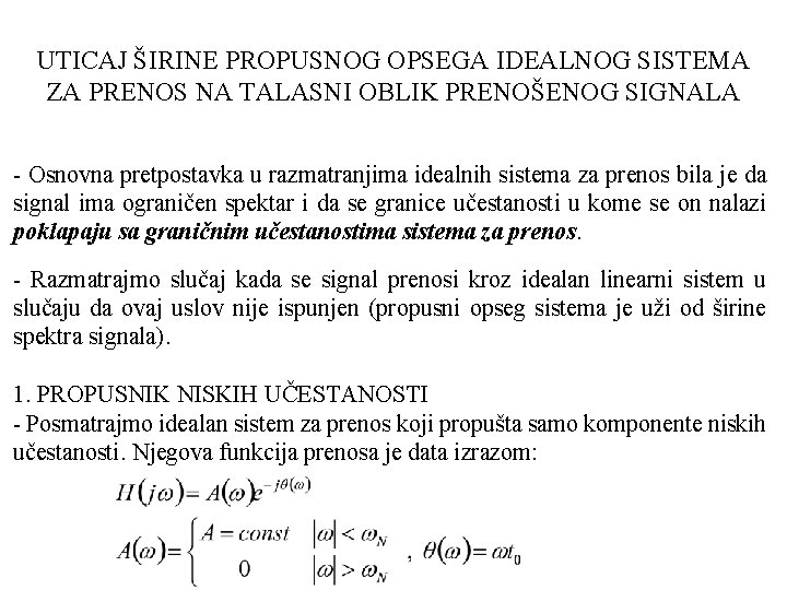 UTICAJ ŠIRINE PROPUSNOG OPSEGA IDEALNOG SISTEMA ZA PRENOS NA TALASNI OBLIK PRENOŠENOG SIGNALA -