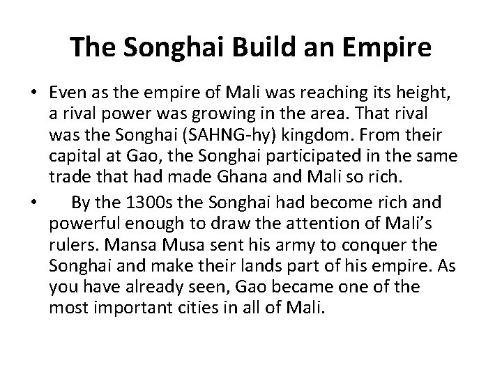 The Songhai Build an Empire • Even as the empire of Mali was reaching