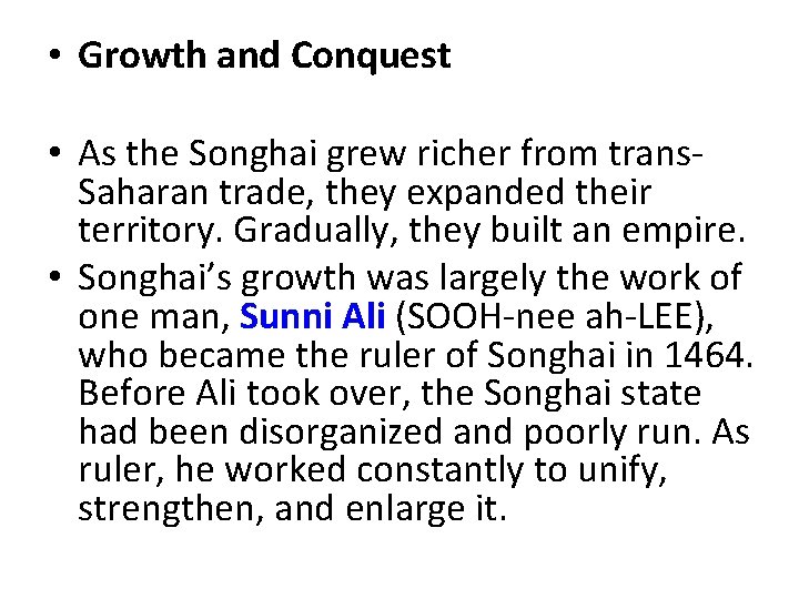  • Growth and Conquest • As the Songhai grew richer from trans. Saharan