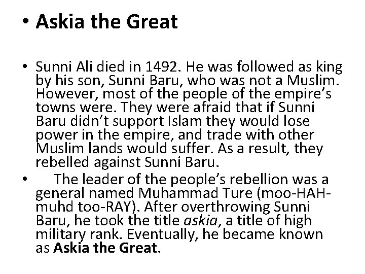  • Askia the Great • Sunni Ali died in 1492. He was followed