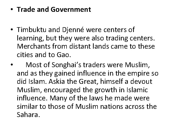  • Trade and Government • Timbuktu and Djenné were centers of learning, but