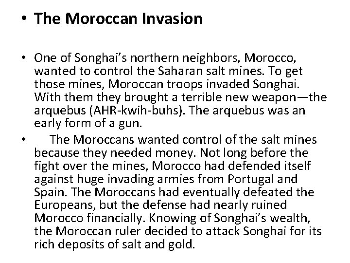  • The Moroccan Invasion • One of Songhai’s northern neighbors, Morocco, wanted to