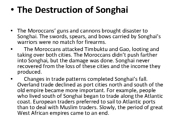  • The Destruction of Songhai • The Moroccans’ guns and cannons brought disaster