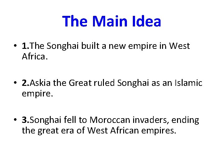 The Main Idea • 1. The Songhai built a new empire in West Africa.