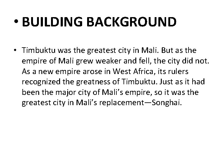  • BUILDING BACKGROUND • Timbuktu was the greatest city in Mali. But as