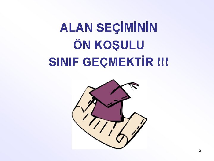 ALAN SEÇİMİNİN ÖN KOŞULU SINIF GEÇMEKTİR !!! 2 