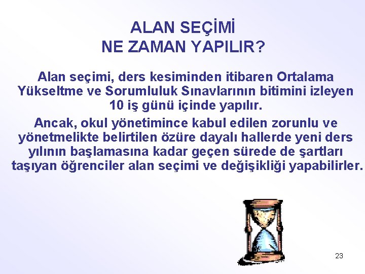 ALAN SEÇİMİ NE ZAMAN YAPILIR? Alan seçimi, ders kesiminden itibaren Ortalama Yükseltme ve Sorumluluk