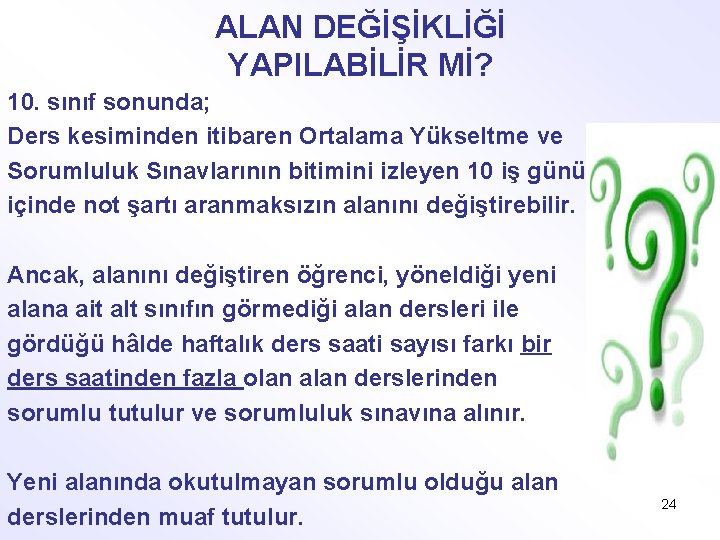 ALAN DEĞİŞİKLİĞİ YAPILABİLİR Mİ? 10. sınıf sonunda; Ders kesiminden itibaren Ortalama Yükseltme ve Sorumluluk