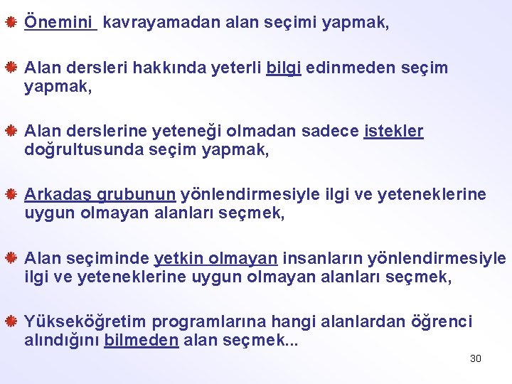 Önemini kavrayamadan alan seçimi yapmak, Alan dersleri hakkında yeterli bilgi edinmeden seçim yapmak, Alan