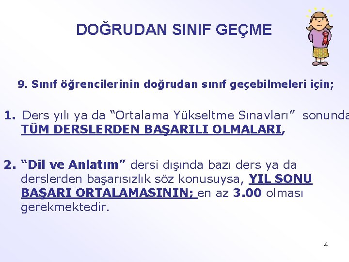 DOĞRUDAN SINIF GEÇME 9. Sınıf öğrencilerinin doğrudan sınıf geçebilmeleri için; 1. Ders yılı ya