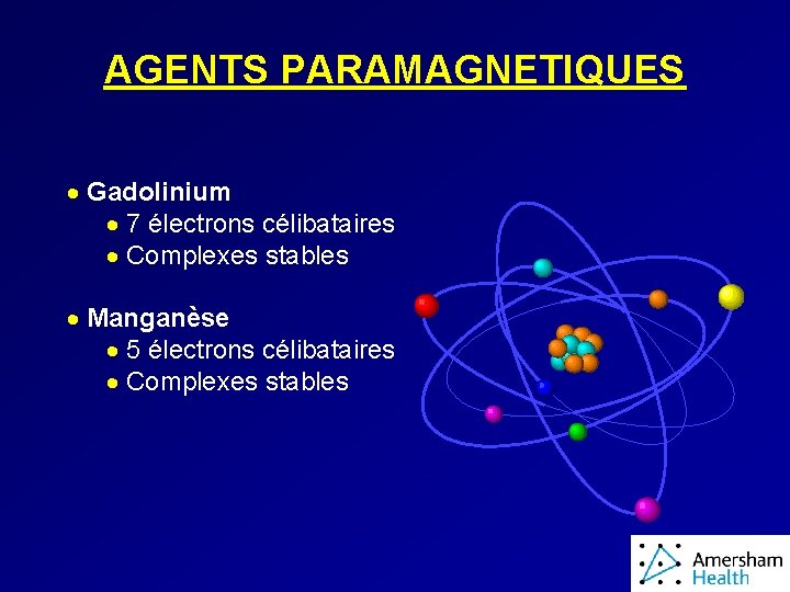AGENTS PARAMAGNETIQUES · Gadolinium · 7 électrons célibataires · Complexes stables · Manganèse ·
