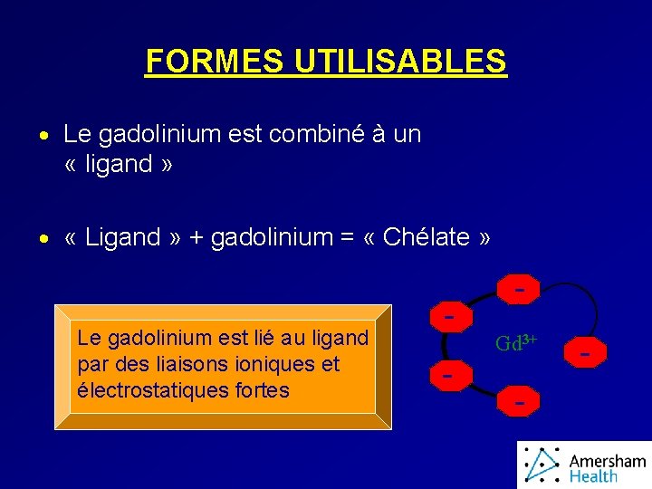 FORMES UTILISABLES · Le gadolinium est combiné à un « ligand » · «