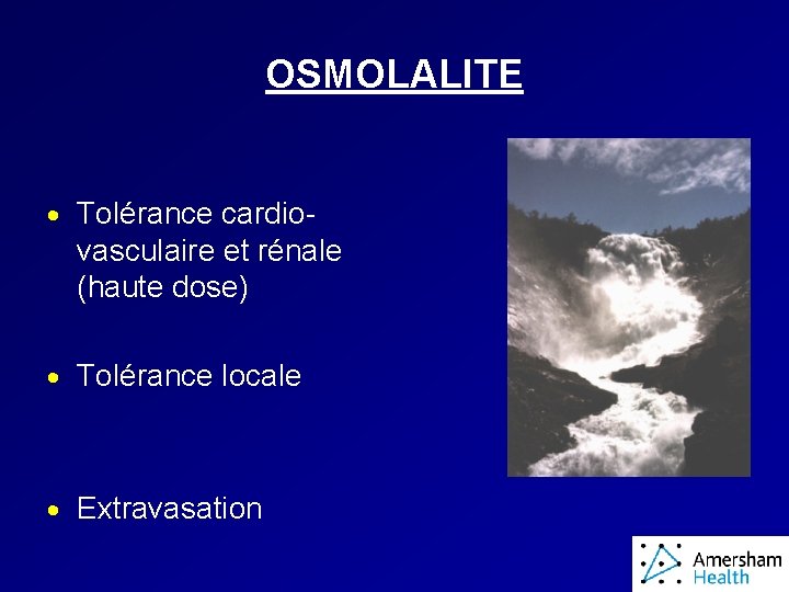 OSMOLALITE · Tolérance cardio- vasculaire et rénale (haute dose) · Tolérance locale · Extravasation