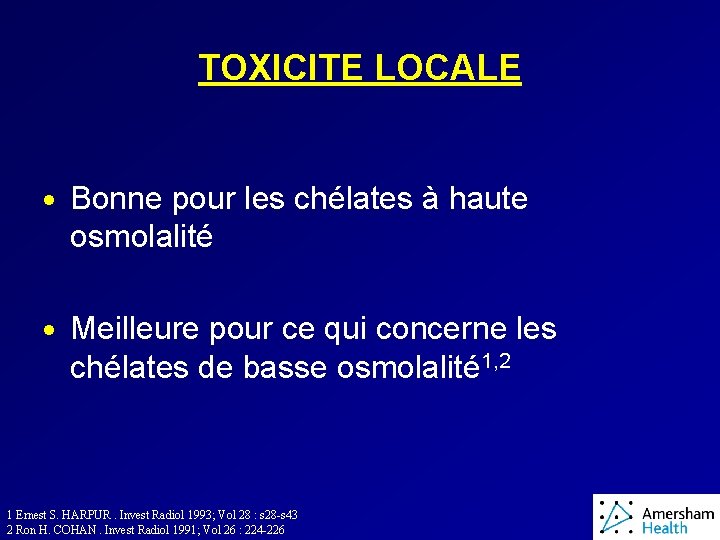 TOXICITE LOCALE · Bonne pour les chélates à haute osmolalité · Meilleure pour ce