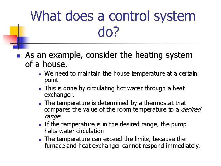 What does a control system do? n As an example, consider the heating system