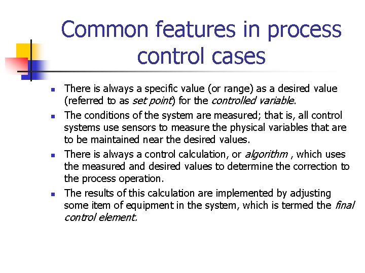 Common features in process control cases n n There is always a specific value